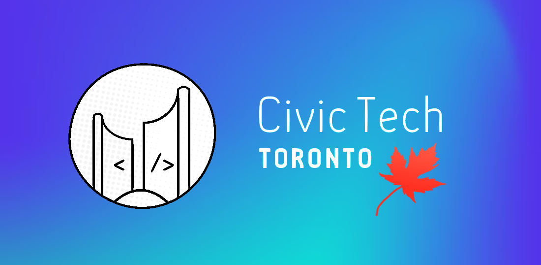 Civic Tech Toronto banner. On a blue-to-teal gradient background, a circular white logo shows Toronto City Hall's curved twin towers drawn in a sketch style, with code angle brackets between them. To the right, white text reads "Civic Tech Toronto" with a red maple leaf beside the word Toronto.