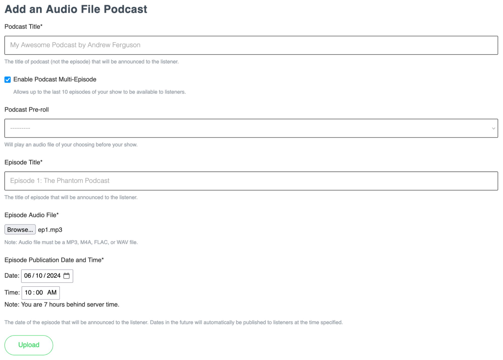 Screenshot of a podcast creation form. Fields include "Podcast Title," a checkbox to enable multi-episode podcasts, a "Podcast Pre-roll" audio file option, "Episode Title," "Episode Audio File" (with an MP3 selected), and "Episode Publication Date and Time." The form includes a green "Upload" button at the bottom.