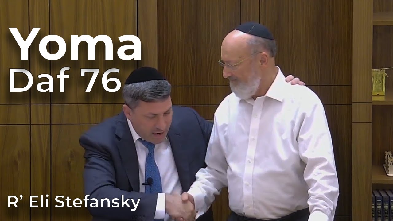 Daf Yomi Yoma Daf 76 by R’ Eli Stefansky
