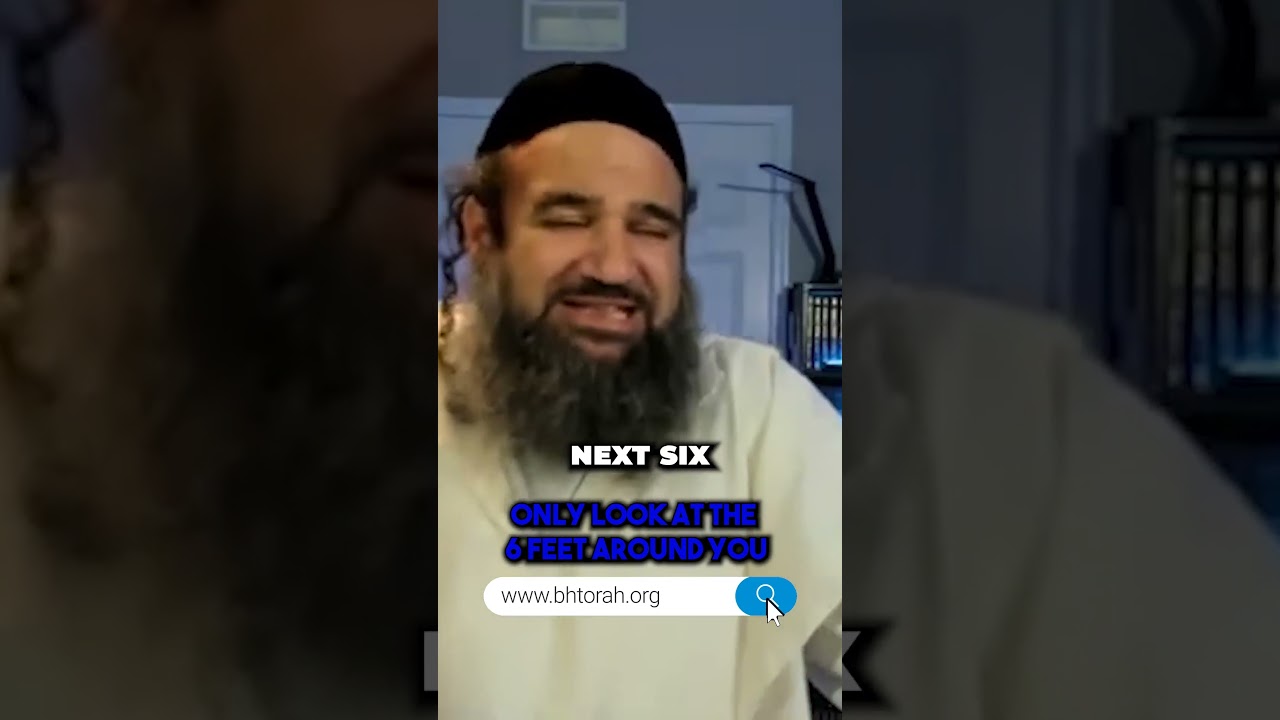 Only Look At The Six Feet Around You #Torah #OrthodoxJudaism #RabbiYaronReuven #Chassidut #Judaism