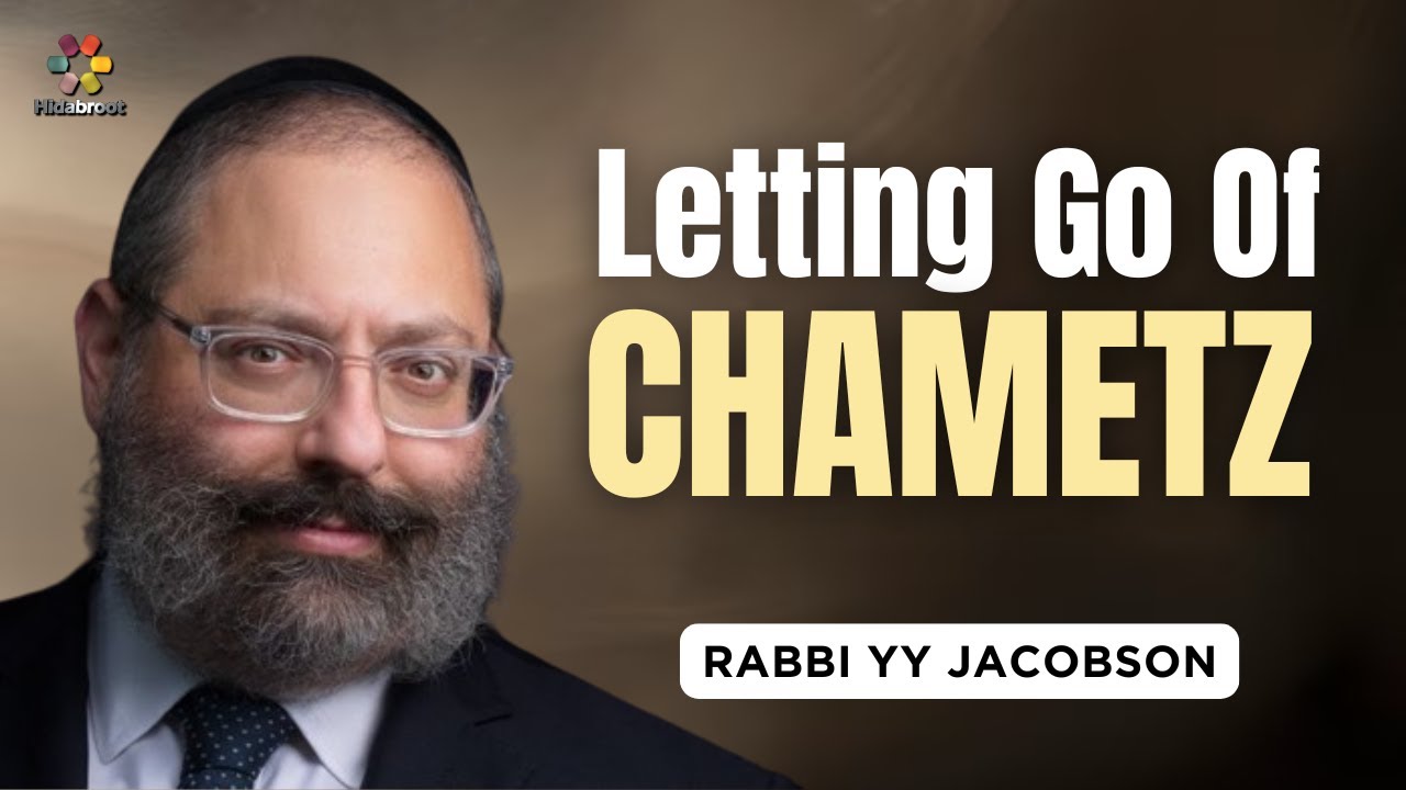 Letting Go of Chametz - Rabbi YY Jacobson