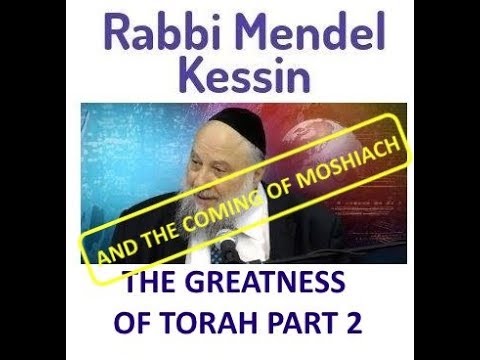 Rabbi Mendel Kessin: The Coming of Moshiach and the Greatness of Torah (part 2)