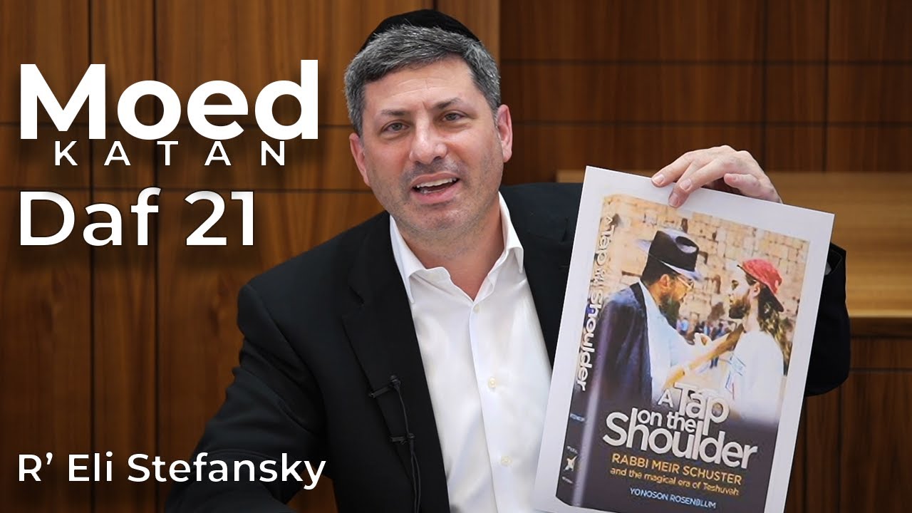 Daf Yomi Moed Katan Daf 21 by R’ Eli Stefansky