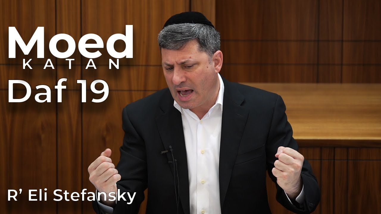 Daf Yomi Moed Katan Daf 19 by R’ Eli Stefansky