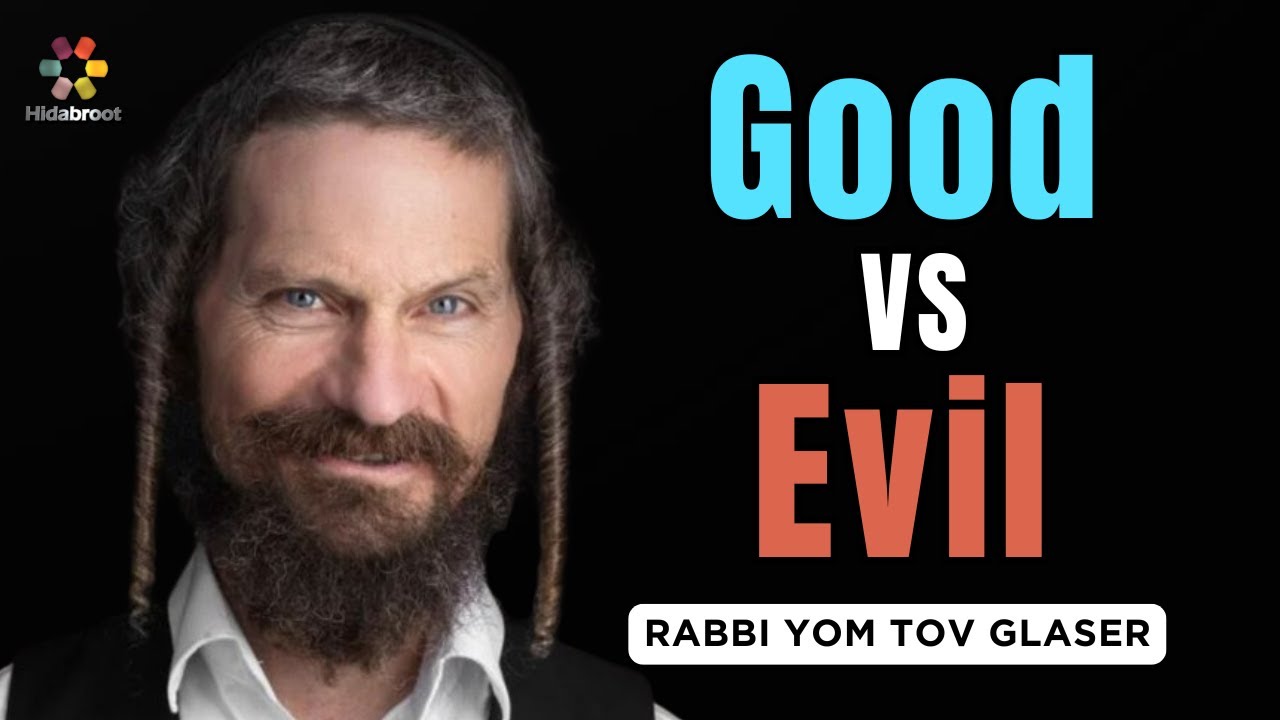 Good vs Evil - Rabbi Yom Tov Glaser