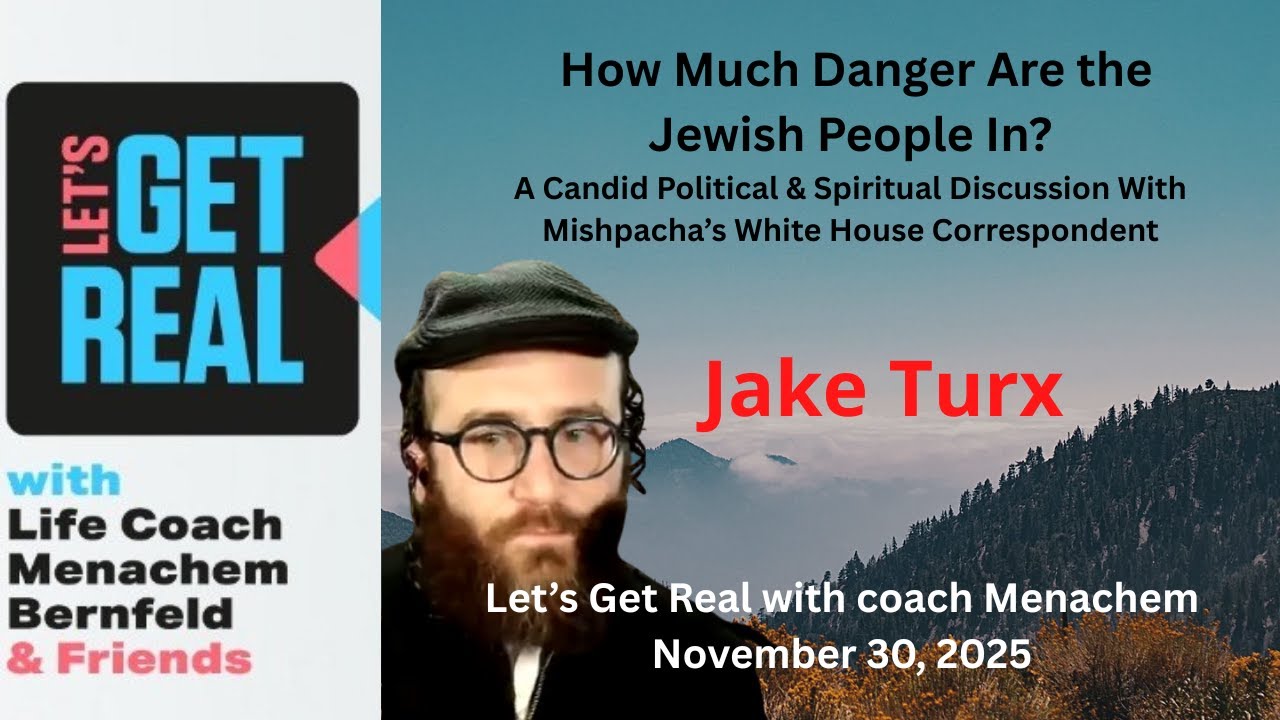 How Much Danger Are the Jewish People In?  A Candid Political & Spiritual Discussion With Jake Turx