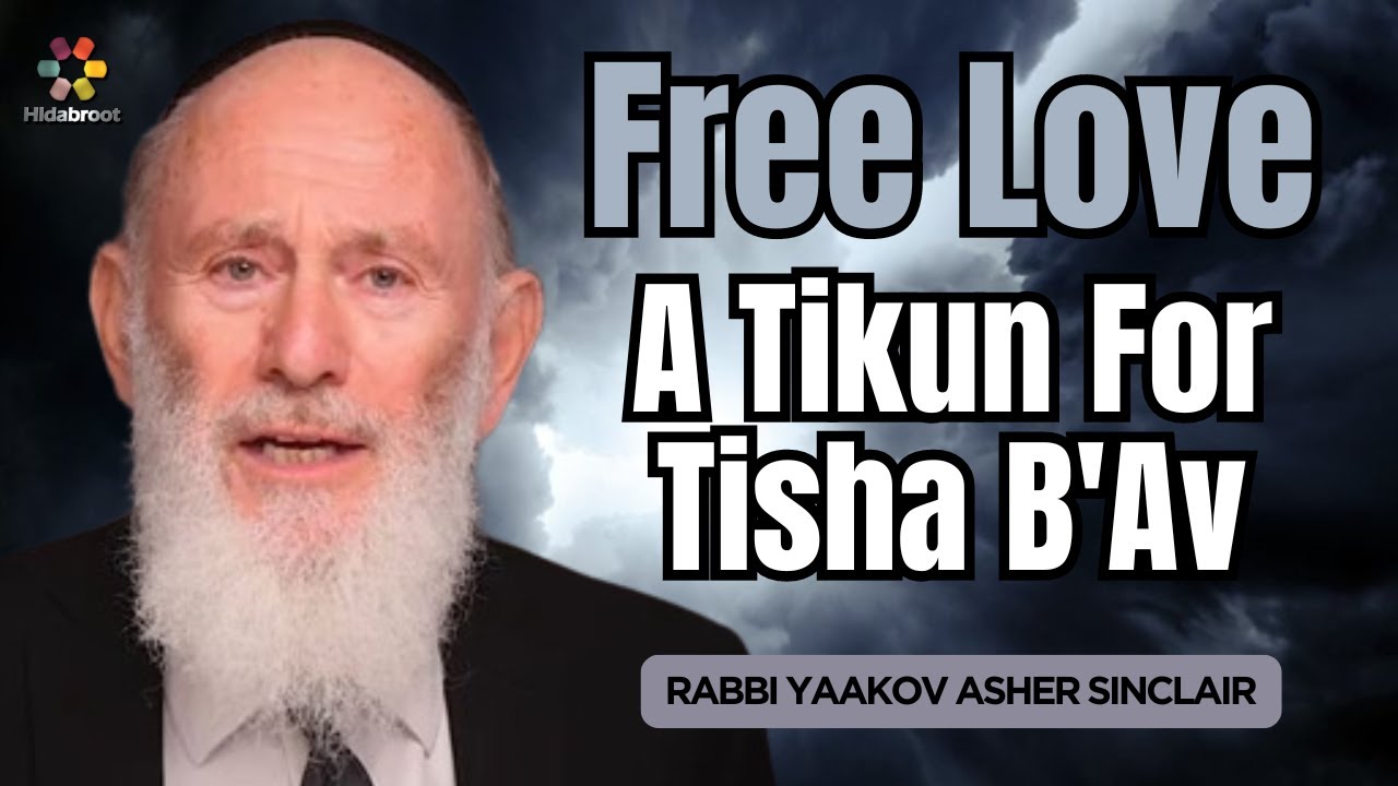 Free Love: A Tikun For Tisha B'Av - Rabbi Yaakov Asher Sinclair
