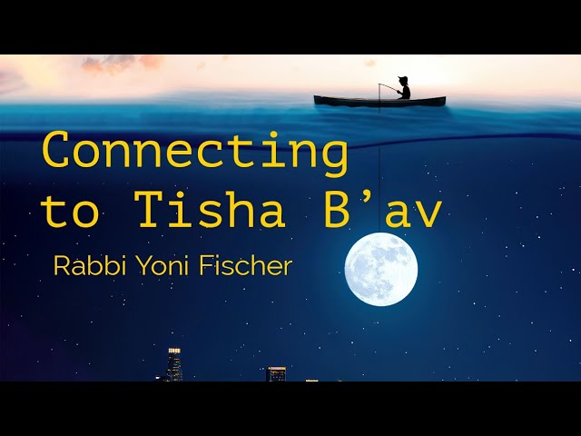 Today Is A Holy Day - Rabbi Yoni Fischer on Tisha B'av