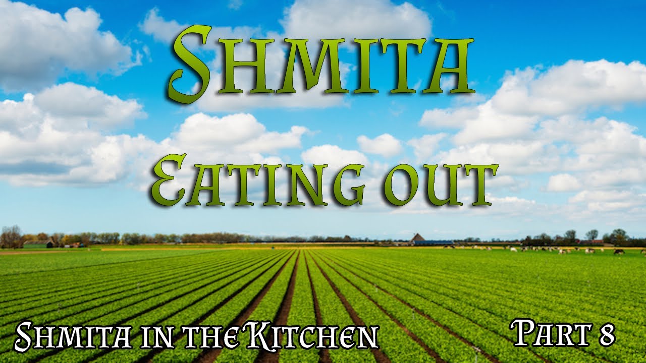 Shmita in the kitchen | Part 8 - Eating at a non Shmita observant person's home