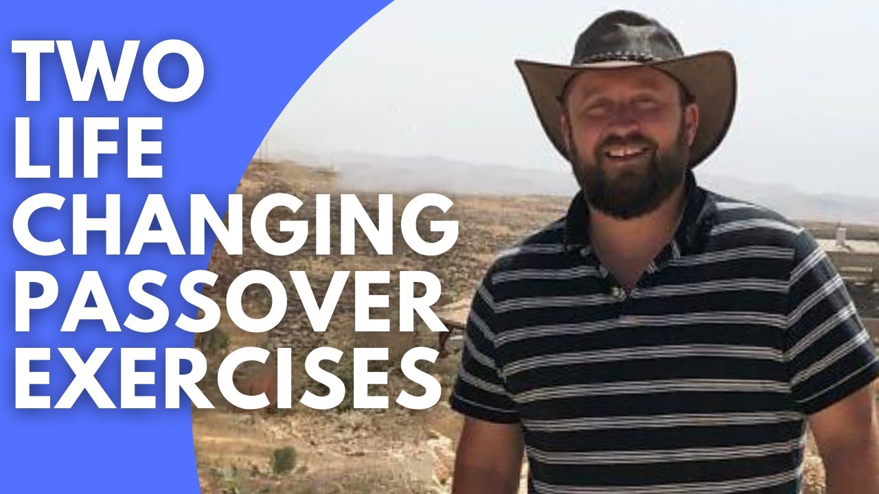 Two Life-Changing Passover Exercises