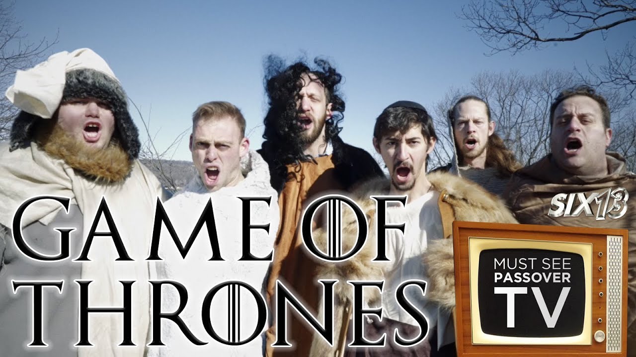 Six13 presents GAME OF THRONES: Must See Passover TV, Part 1