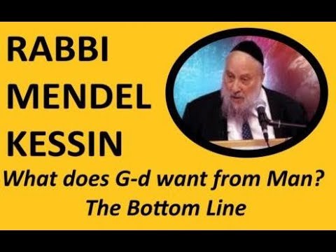 Rabbi Mendel Kessin: What does God want from man? The Bottom Line