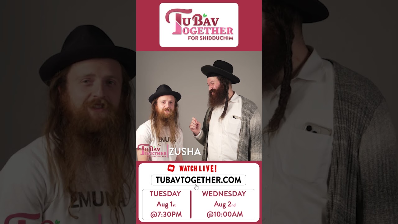 Zusha: Loving our fellow Yid! (Tu B'Av Together)