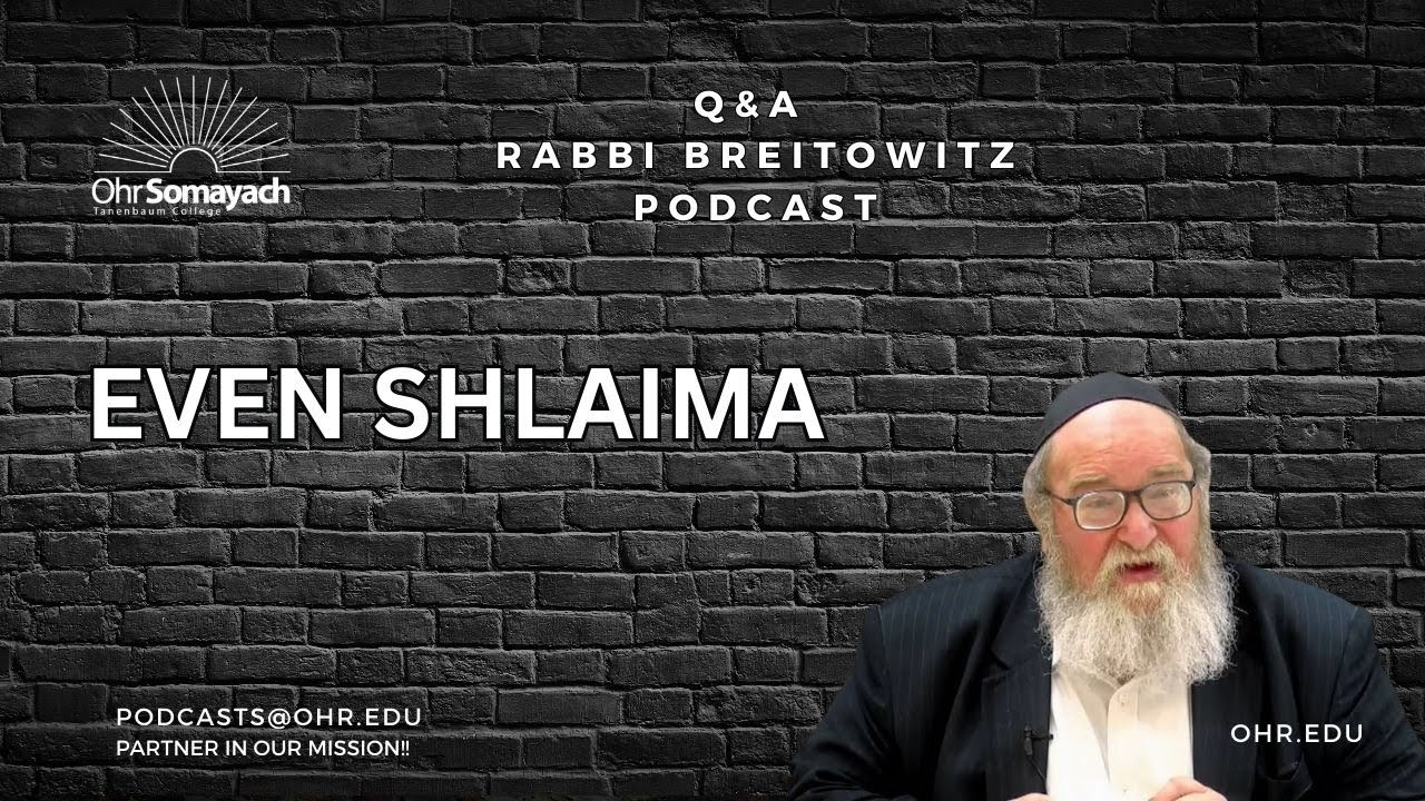 56 - Even Shelaima - Directional Names for Gehinom and Gan Eden - Reward and Punishment