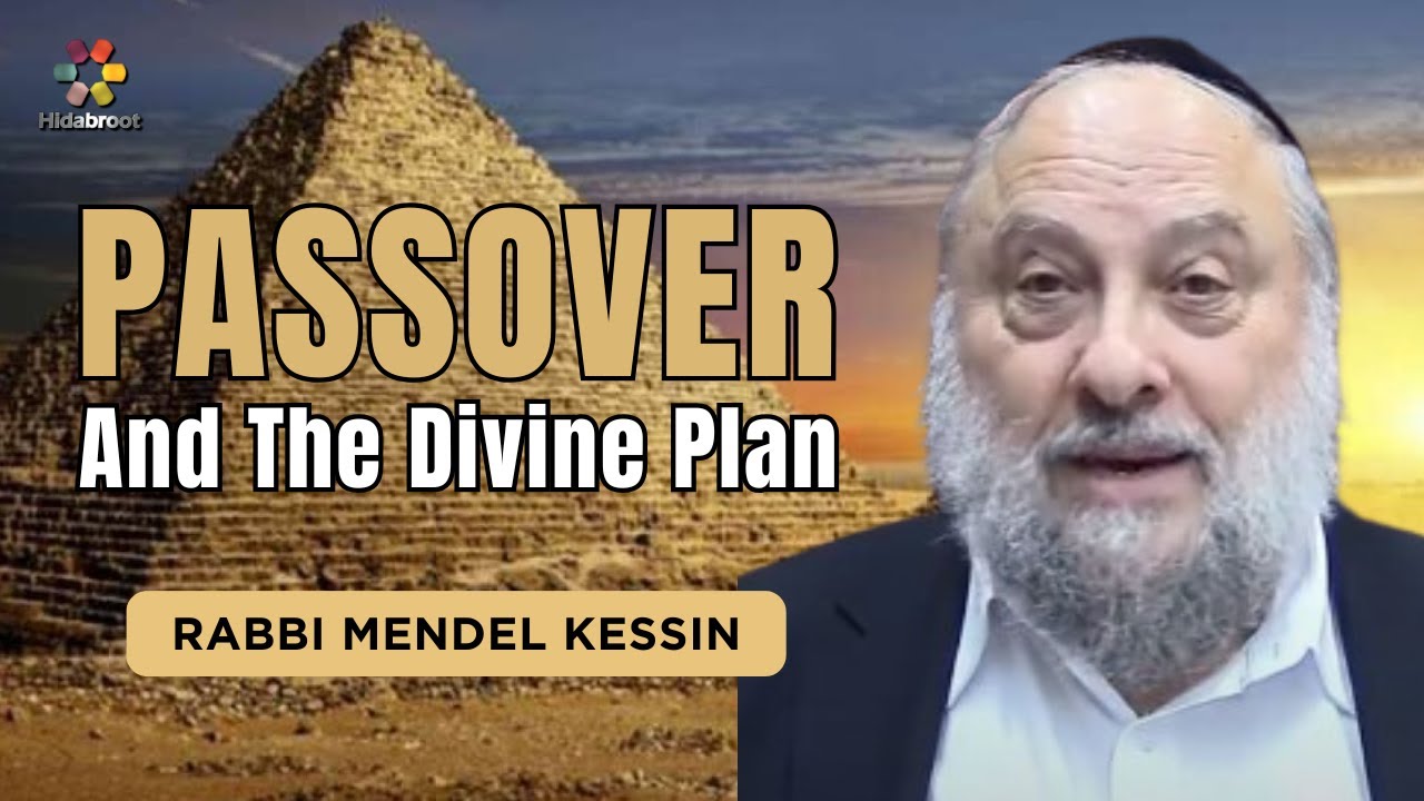 The Deeper Understanding of Pesach and its Relationship to the Divine Plan - Rabbi Mendel Kessin