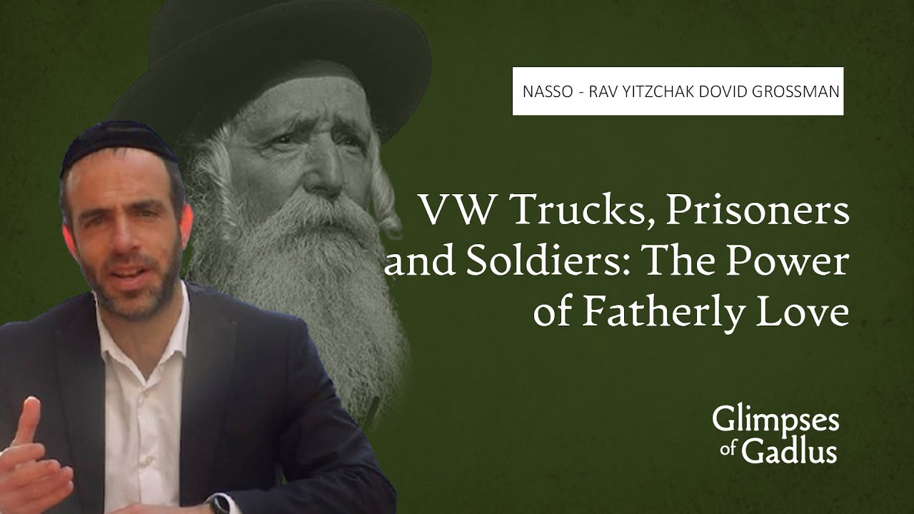Rabbi Chaim Gross - Nasso - VW Trucks, Prisoners and Soldiers: The Power of Fatherly Love