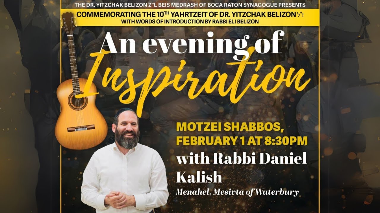 An Evening of Inspiration With Rabbi Daniel Kalish (Commemorating the 10th Yahrzeit of Dr. Belizon)