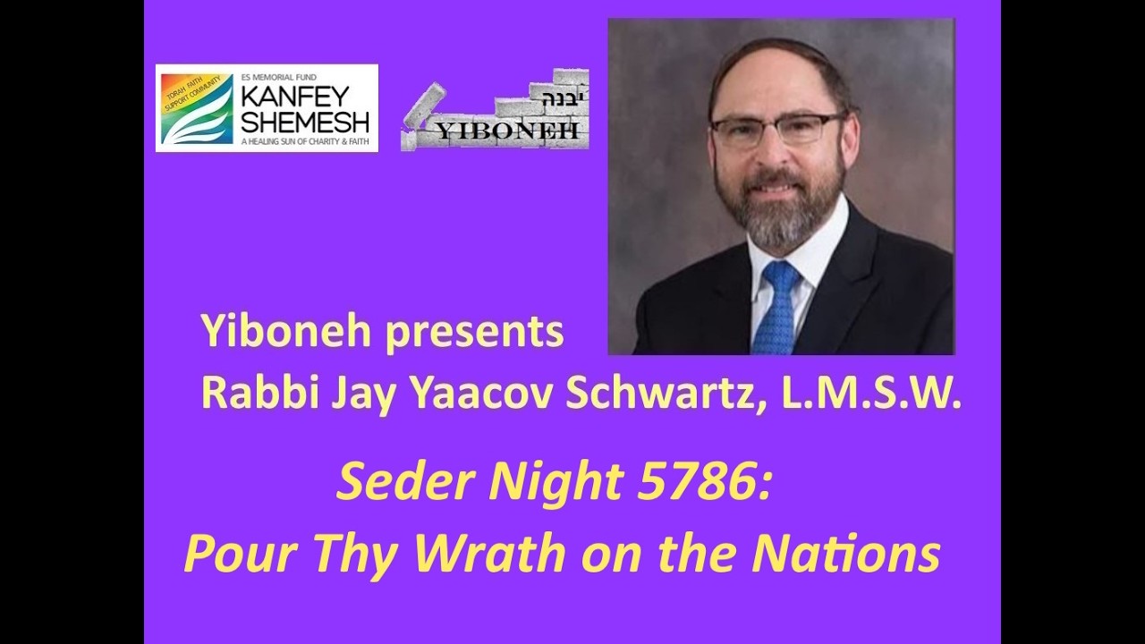 Seder Night 5786: Pour Thy Wrath on the Nations with Rabbi Jay Yaacov Schwartz