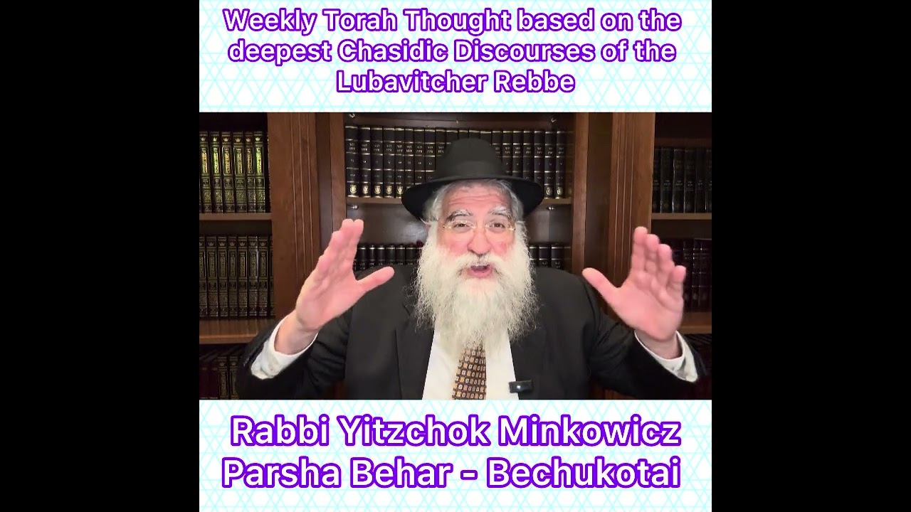 Parsha Behar - Bechukotai Chasidic Torah thought from Lubavitcher Rebbe by: Rabbi Yitzchok Minkowicz