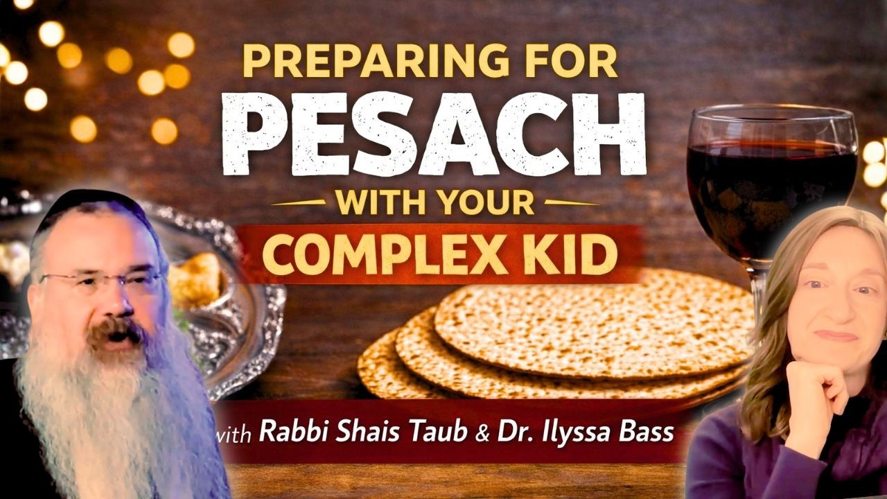 Pesach with your complex kid