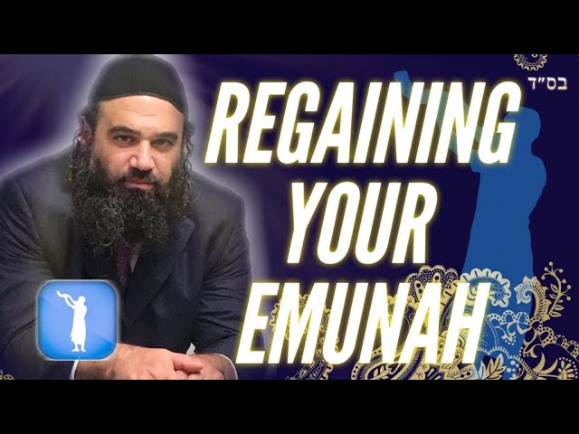 REGAINING YOUR EMUNAH