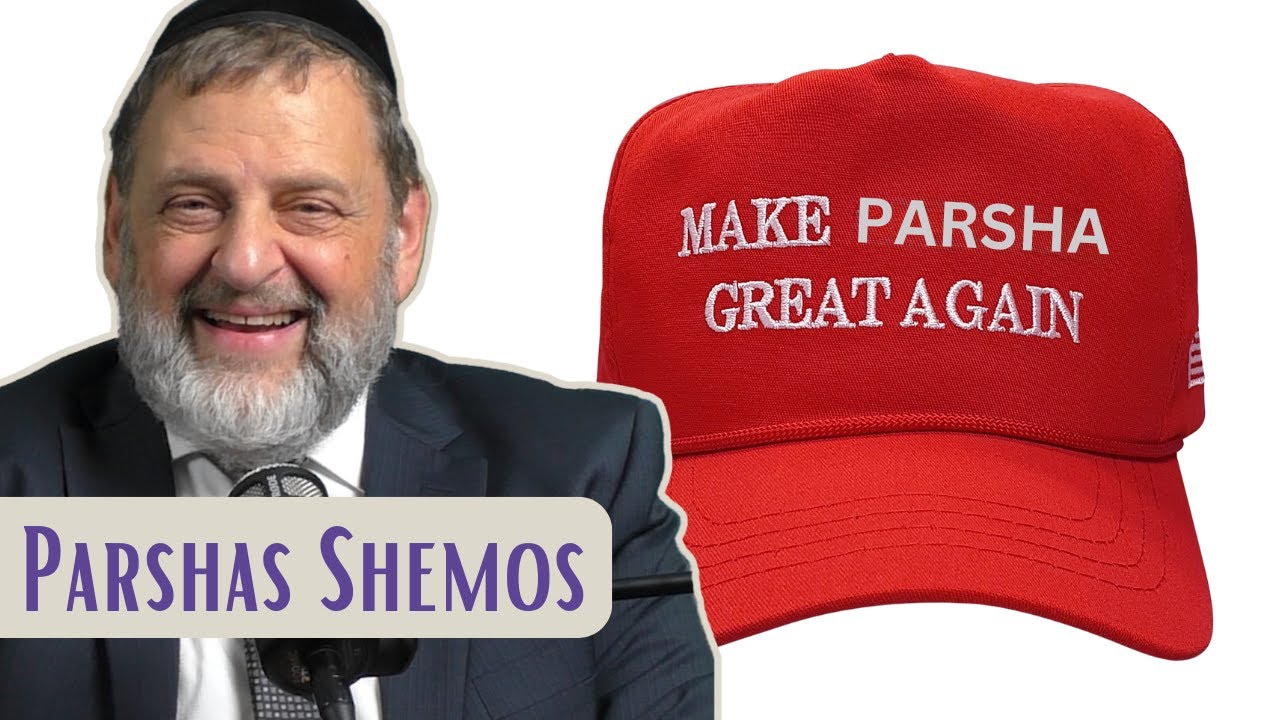 Shemos - Make The Parsha Great Again | Rabbi Dovid Orlofsky