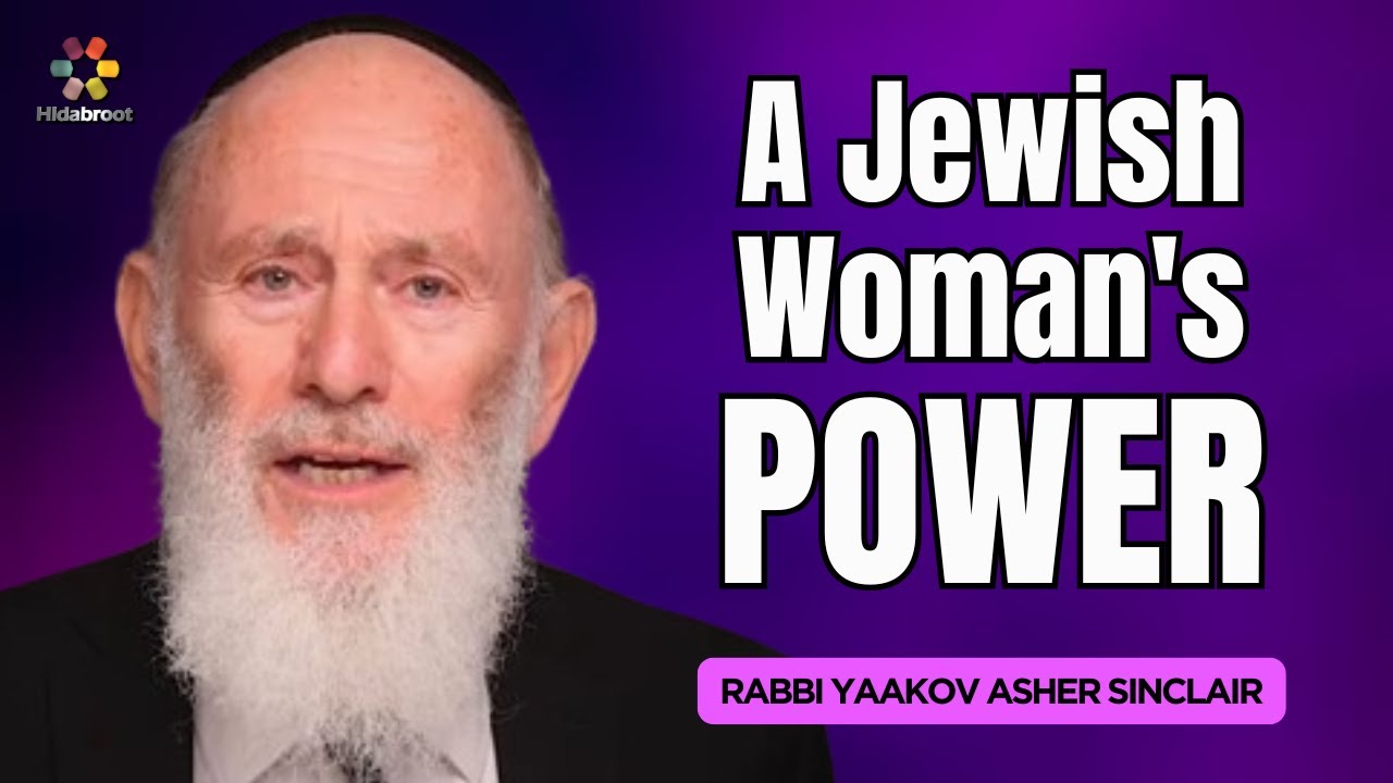 A Jewish Woman's Power - Parshat Pikudei - Rabbi Yaakov Asher Sinclair
