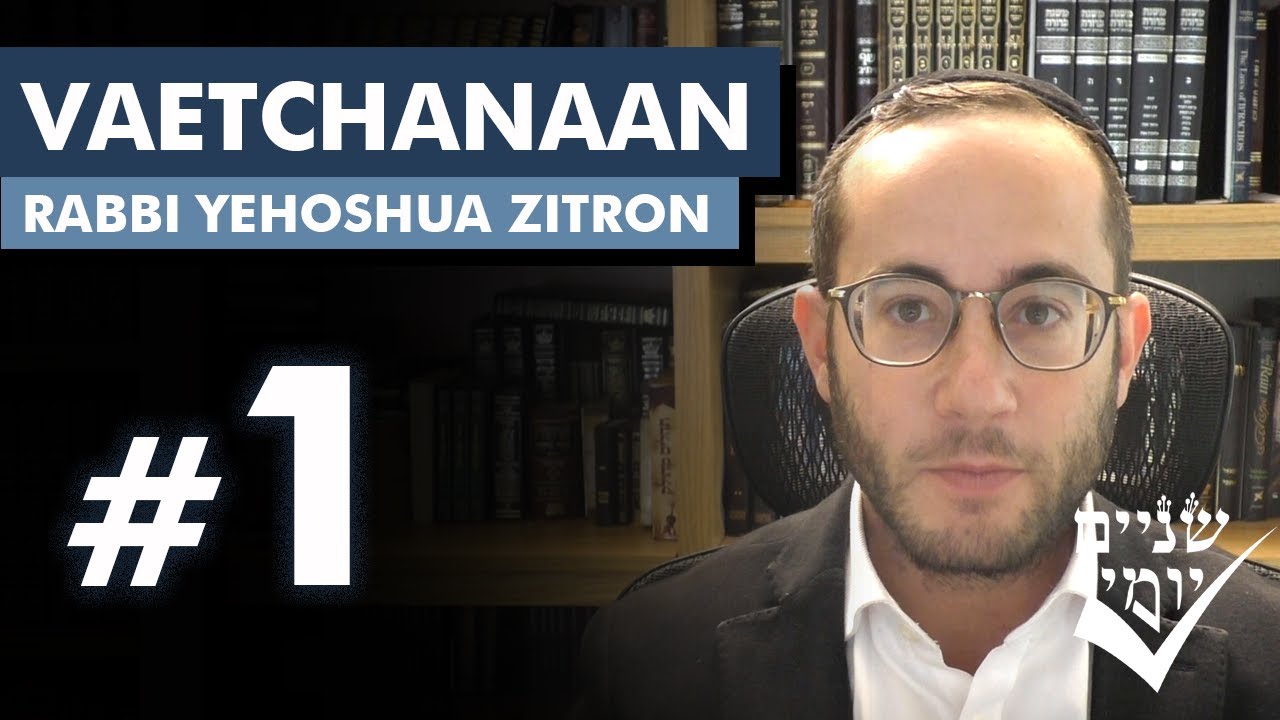 Shnayim Yomi - Vaetchanan - Rishon - #1