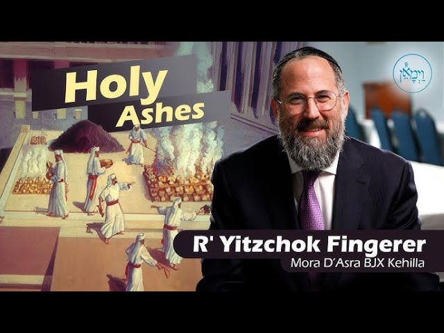 Holy Ashes - Rabbi Yitzchok Fingerer