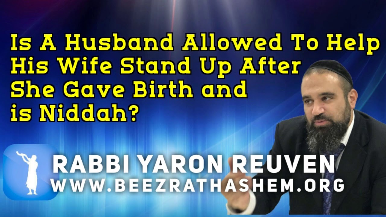 Daily Chidush: Is A Husband Allowed To Help His Wife Stand Up After She Gave Birth and Is Niddah?