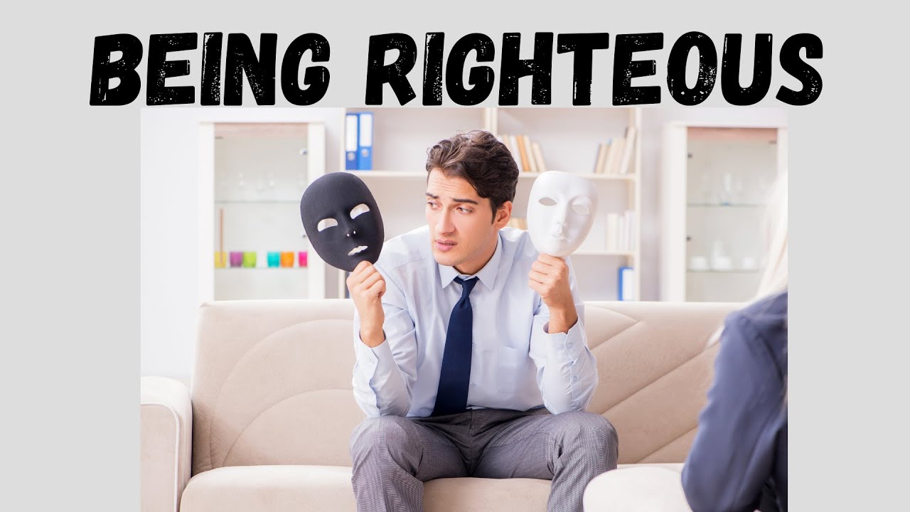 BEING RIGHTEOUS