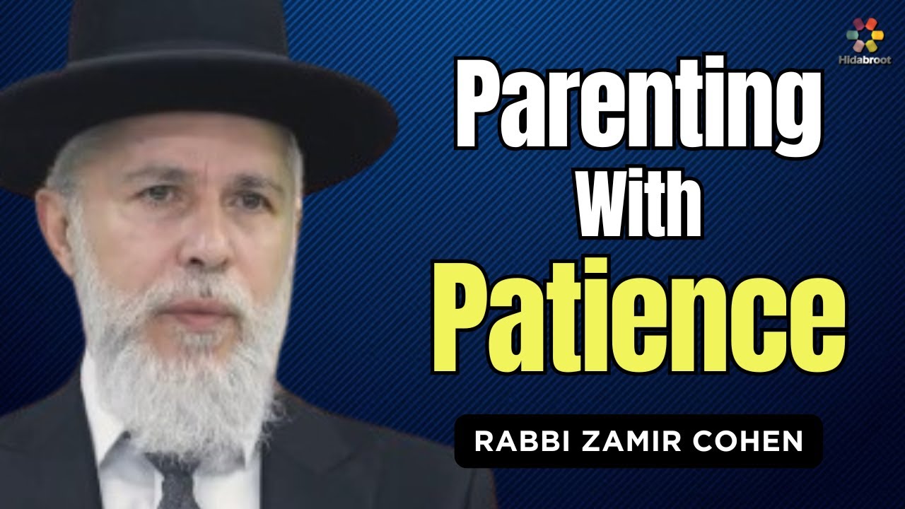 The Secret of Parenting with Patience - Rabbi Zamir Cohen in English (AI)
