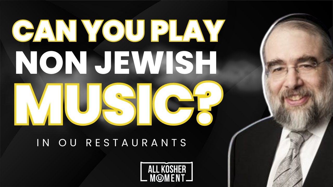 CAN YOU PLAY NON JEWISH MUSIC in OU Restaurants?