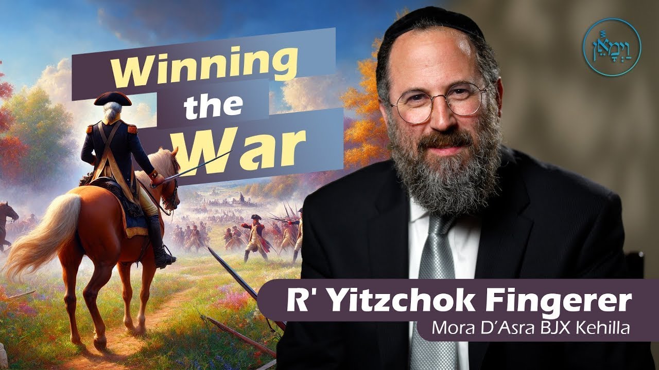 Winning the War - Rabbi Yitzchok Fingerer