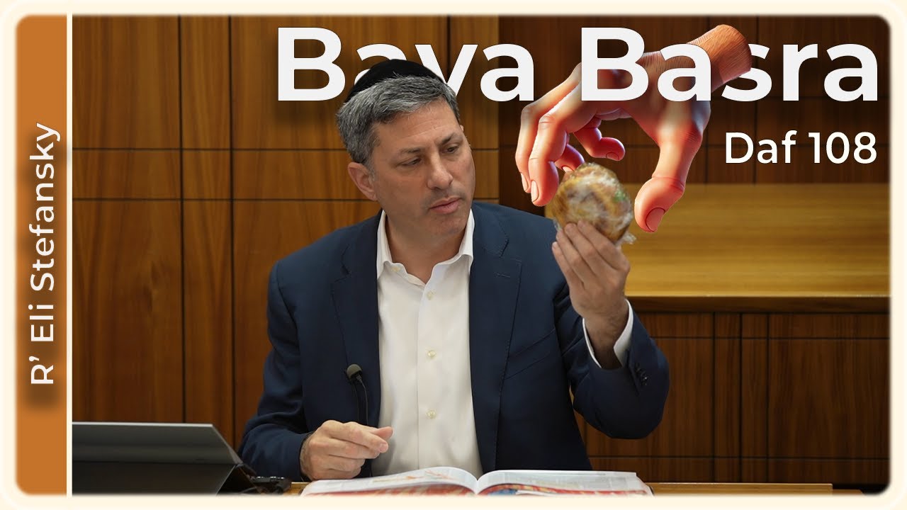 Daf Yomi Bava Basra Daf 108 by R’ Eli Stefansky