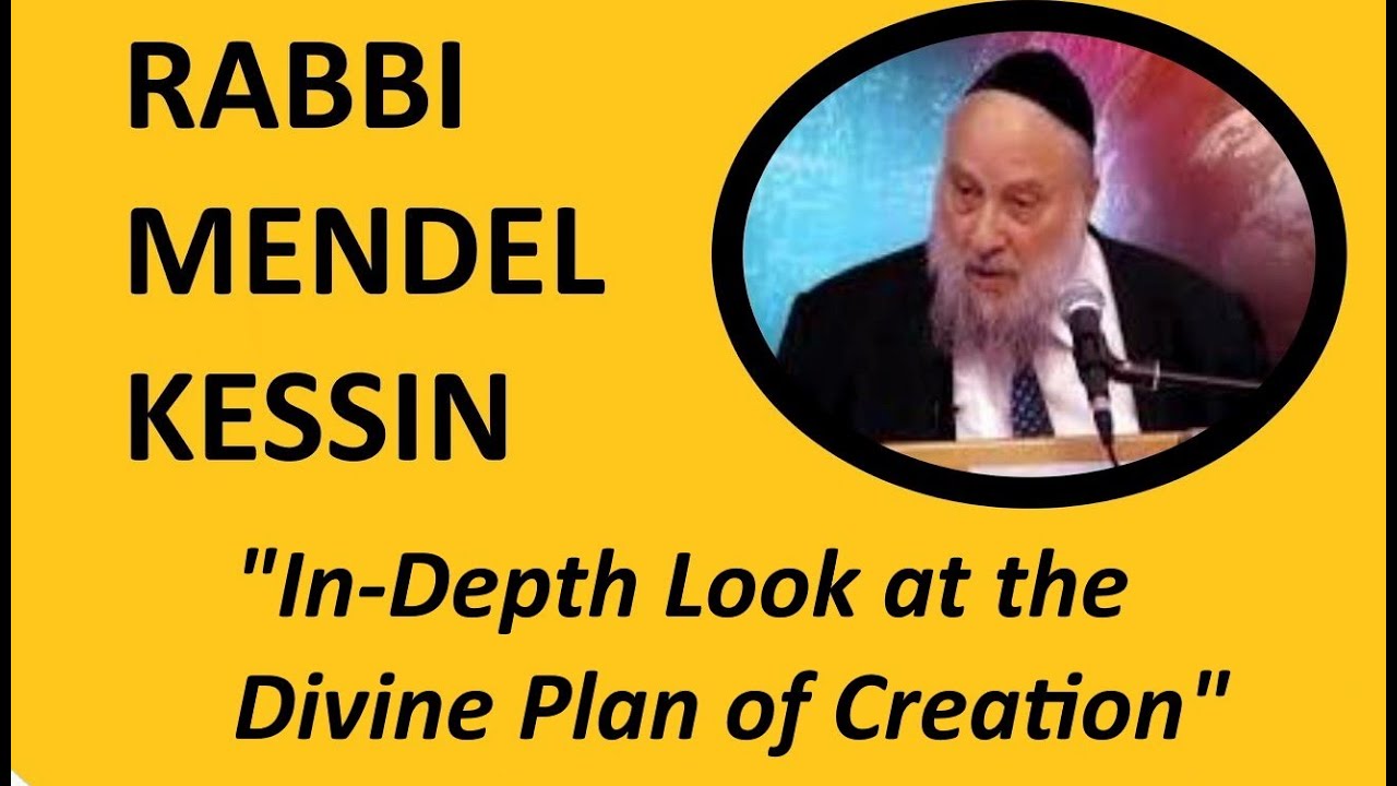 Rabbi Mendel Kessin: In-Depth Look at the Divine Plan of Creation