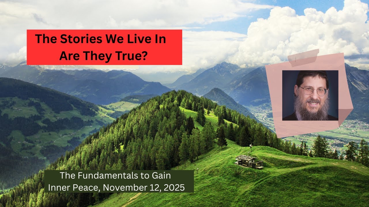 The Stories We Live In, Are They True? Inner Peace with Coach Menachem