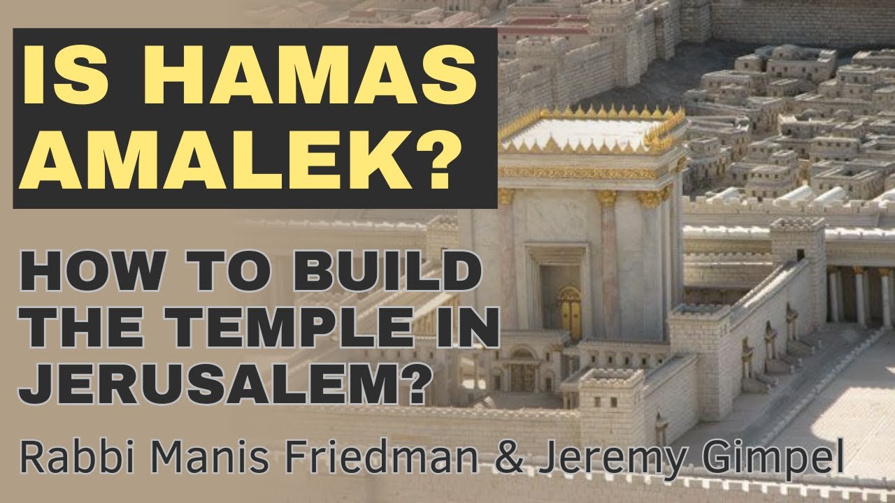 Is Hamas Amalek? How to Build the Temple in Jerusalem? - Rabbi Manis Freidman & Jeremy Gimpel