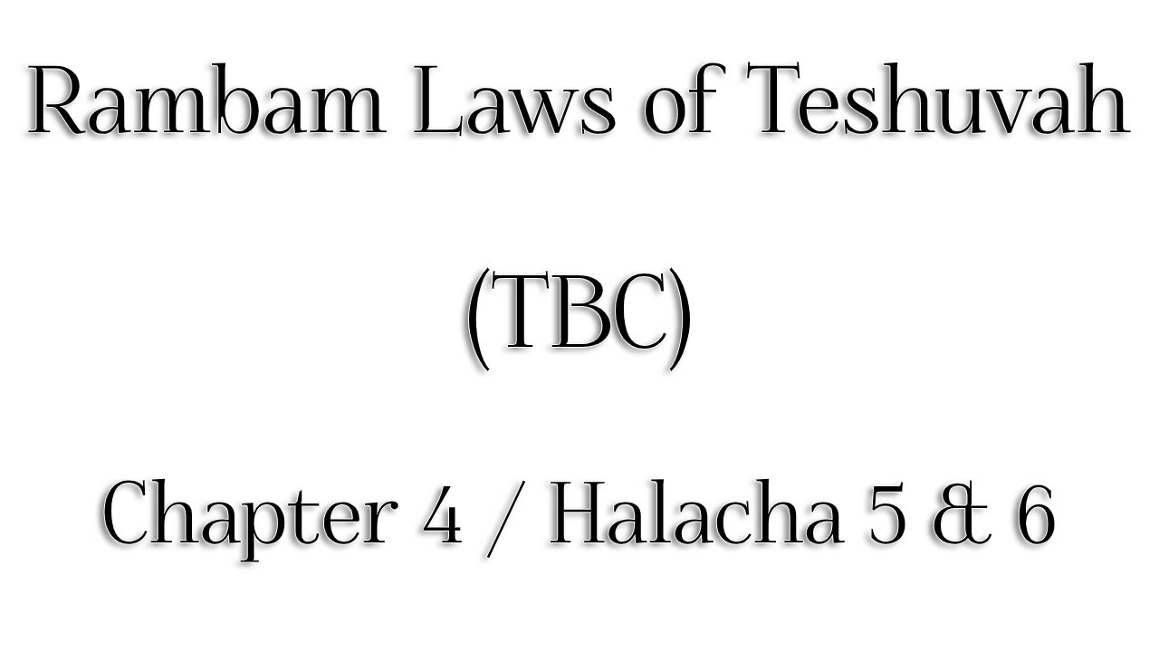 Rambam Laws of Teshuvah - Chapter 4 / Halacha 5 & 6 - Rabbi Alon Anava | Atzmut.org