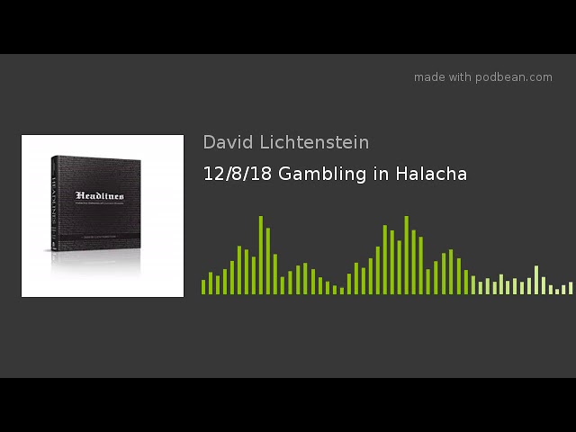 12/8/18 Gambling in Halacha
