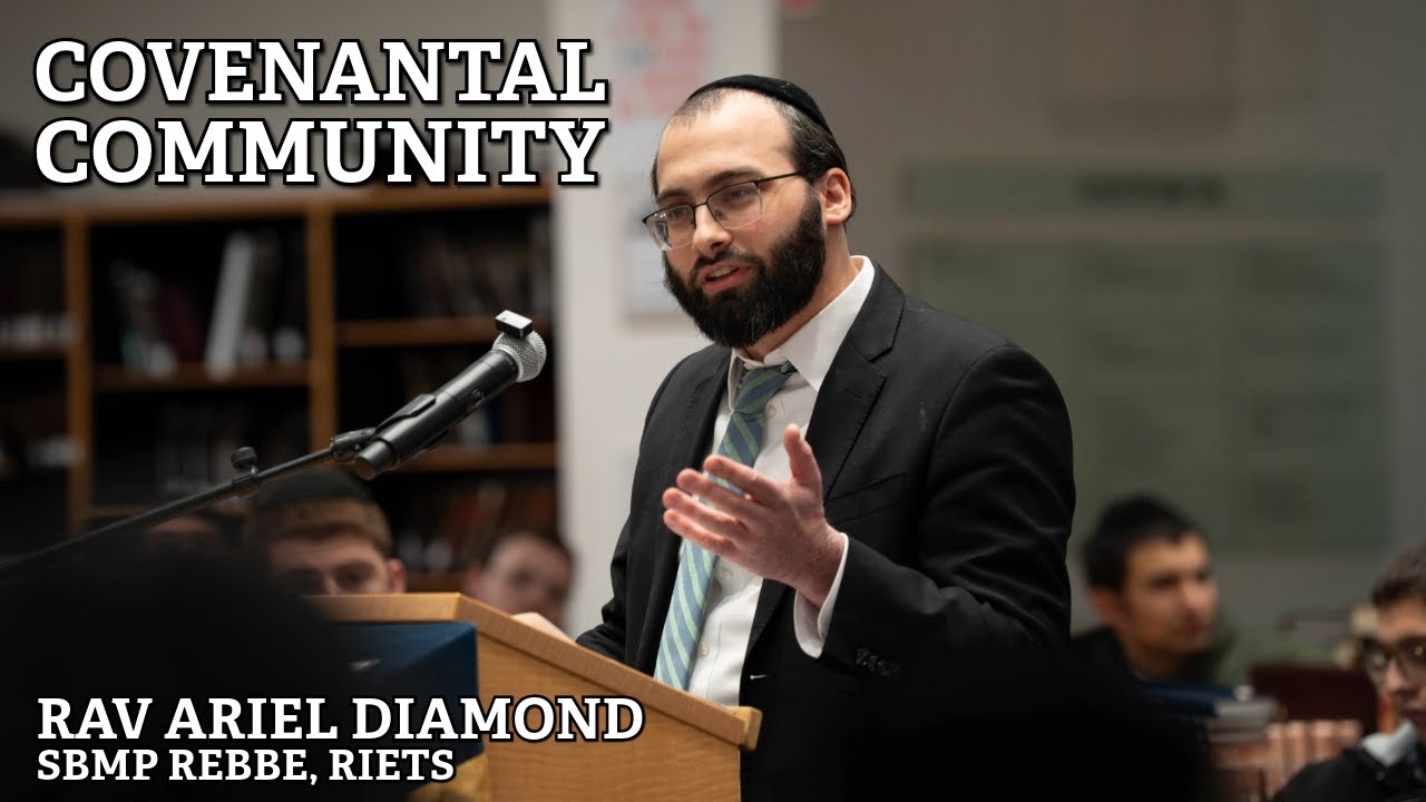 The Covenantal Community - Rav Ariel Diamond