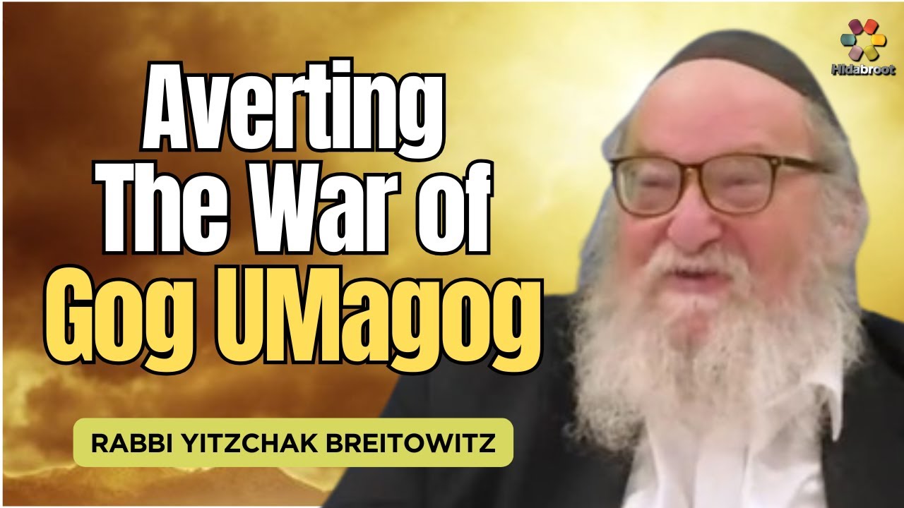Averting the War of Gog & Magog - Rabbi Yitzchak Breitowitz