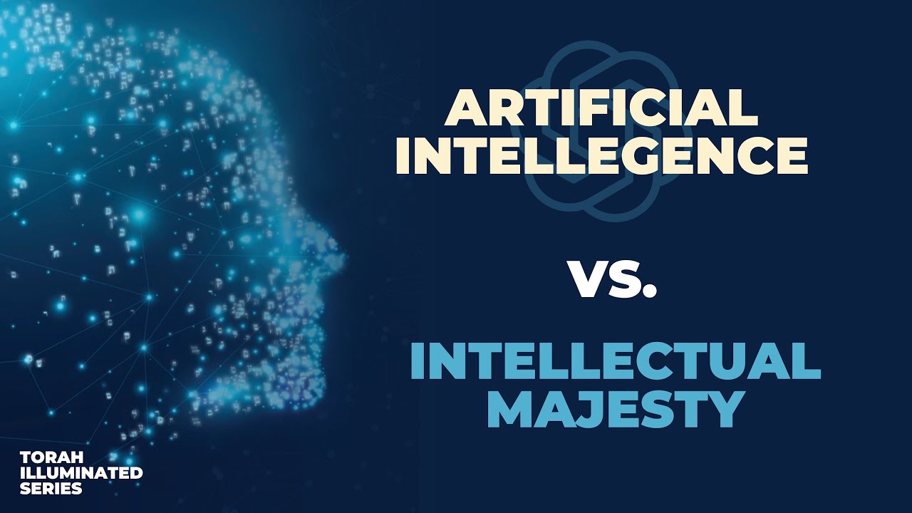 Shavuos: Artificial Intelligence Vs. Intellectual Majesty {Torah Illuminated Series}