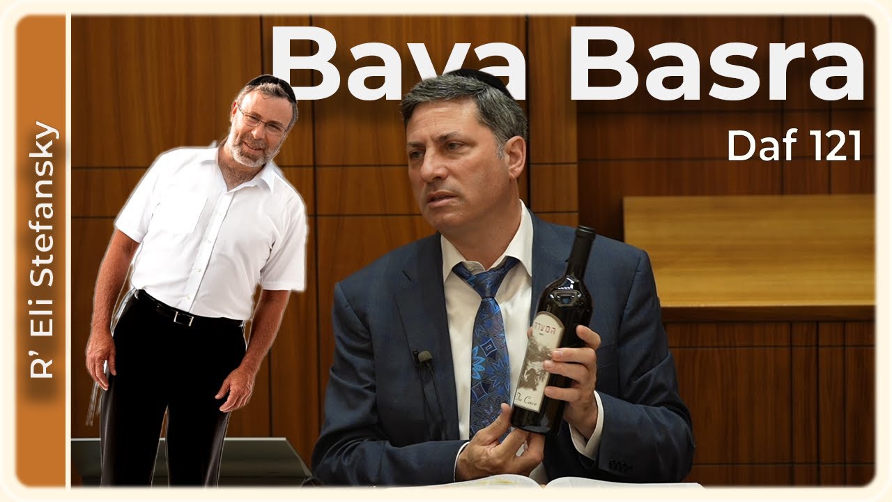 Daf Yomi Bava Basra Daf 121 by R’ Eli Stefansky