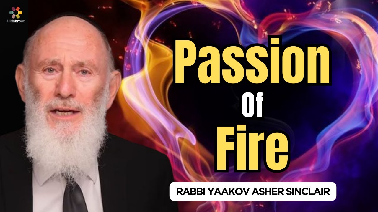 Connecting To God With Passion & Desire: Parshat Shemini - Rabbi Yaakov Asher Sinclair