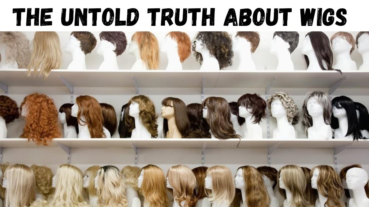 THE UNTOLD TRUTH ABOUT WIGS