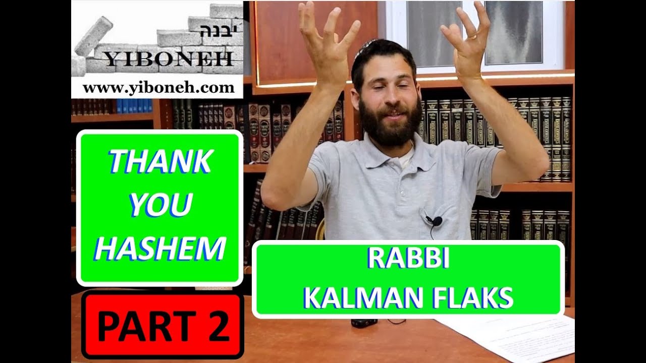 PART 2 Thank You Hashem with Rabbi Kalman Flaks