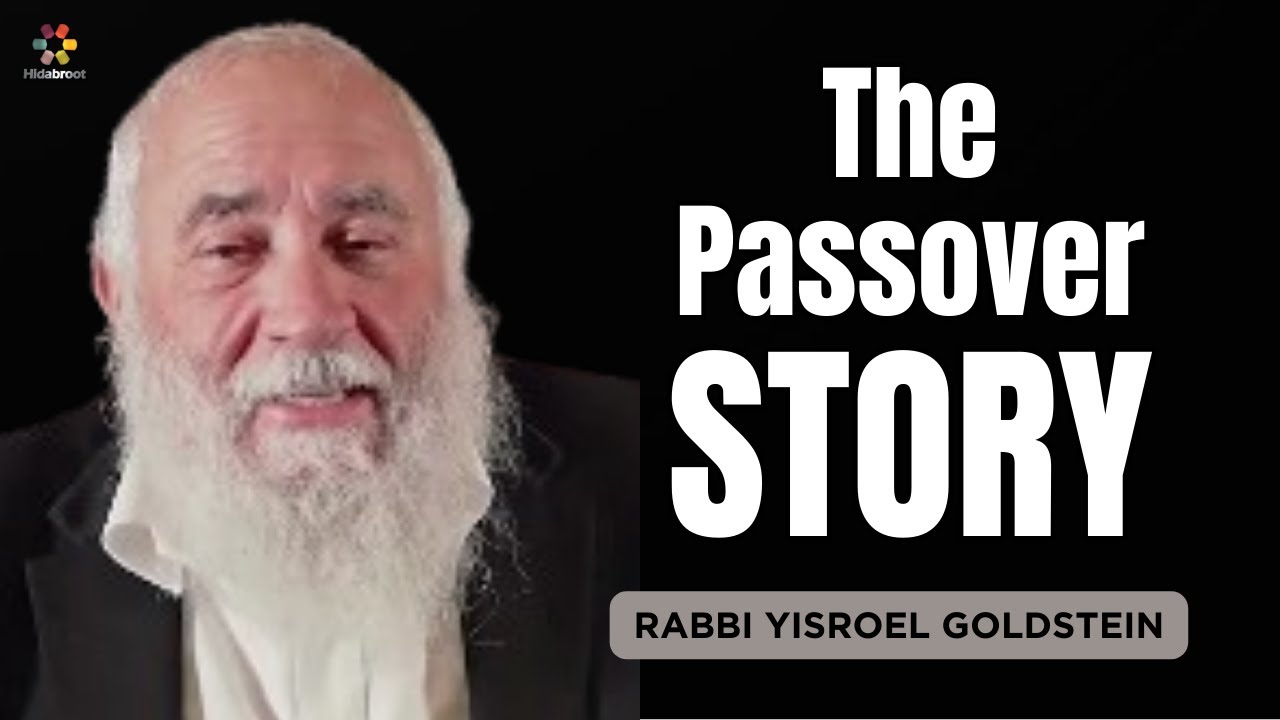 The Passover Story Like You’ve NEVER Heard It Before - Rabbi Yisroel Goldstein