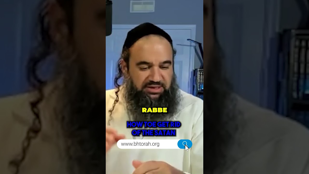 How To Get Rid Of The Satan #Torah #OrthodoxJudaism #RabbiYaronReuven #Chassidut #Kabbalah #Judaism