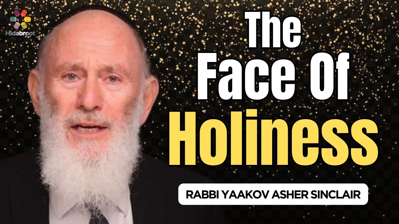 The Face Of Holiness - Parshat Vayeshev - Rabbi Yaakov Asher Sinclair